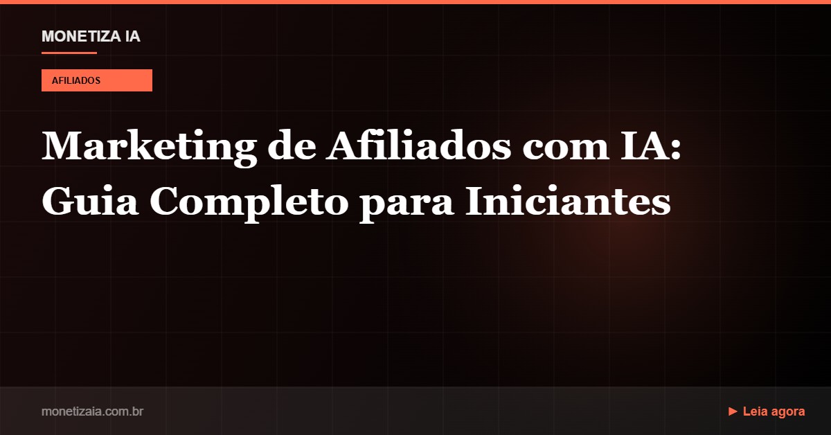Marketing de Afiliados com IA: Guia Completo para Iniciantes em 2026